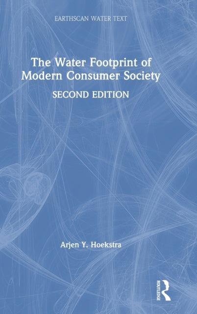 Book cover of: Water Footprint of Modern Consumer Society. By: Arjen Y. Hoekstra
