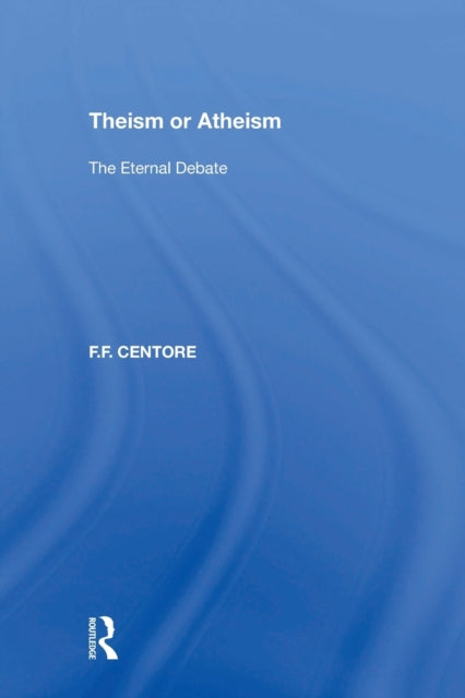 Book cover of: Theism or Atheism. By: F. F. Centore