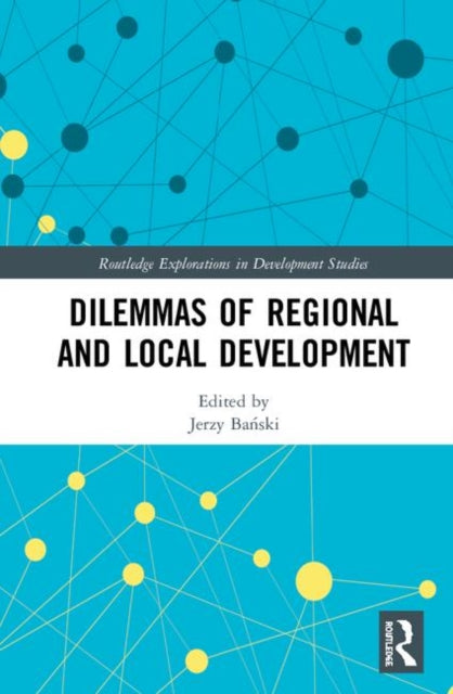 Book cover of: Dilemmas of Regional and Local Development. By: Jerzy Bański