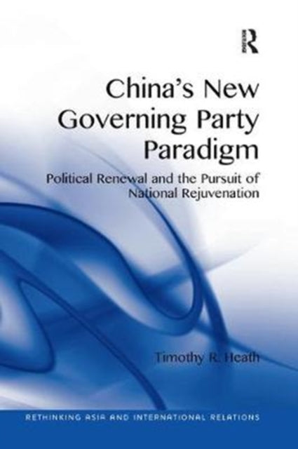 Book cover of: China's New Governing Party Paradigm. By: Timothy R. Heath