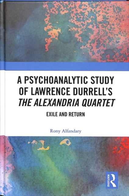 Book cover of: Psychoanalytic Study of Lawrence Durrell’s The Alexandria Quartet. By: Rony Alfandary