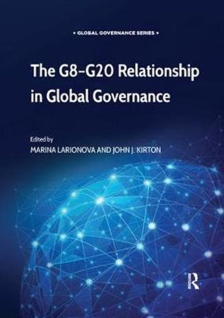Book cover of: G8-G20 Relationship in Global Governance. By: Marina Larionova