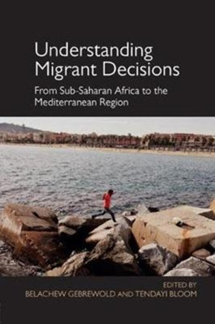 Book cover of: Understanding Migrant Decisions. By: Belachew Gebrewold