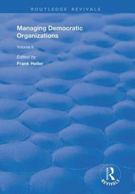 Book cover of: Managing Democratic Organizations II. By: Frank A. Heller