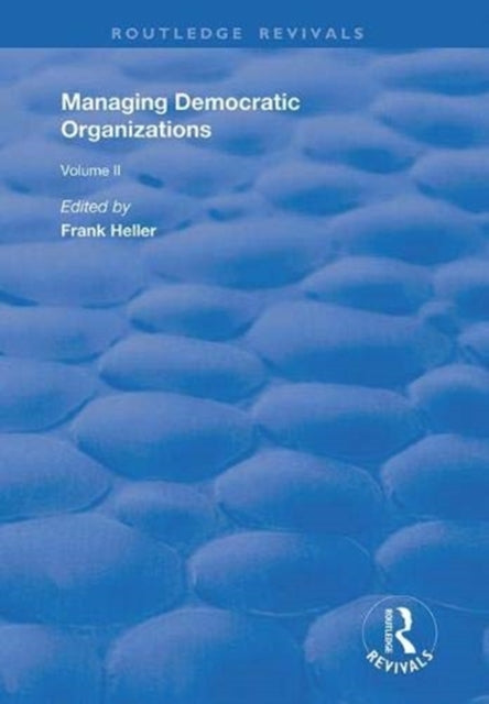 Book cover of: Managing Democratic Organizations II. By: Frank Heller