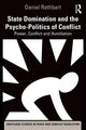 Book cover of: State Domination and the Psycho-Politics of Conflict. By: Daniel Rothbart