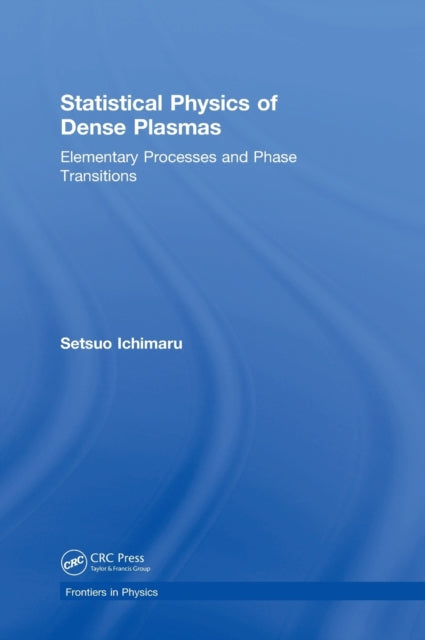 Book cover of: Statistical Physics of Dense Plasmas. By: Setsuo Ichimaru