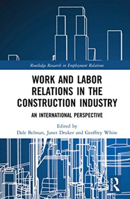 Book cover of: Work and Labor Relations in the Construction Industry. By: Dale Belman