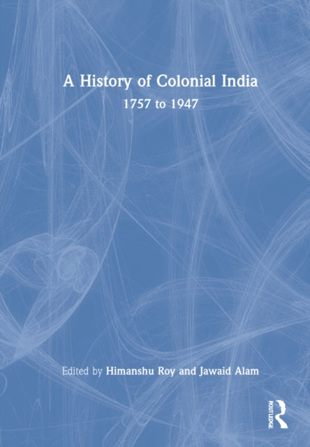 Book cover of: History of Colonial India. By: Himanshu Roy