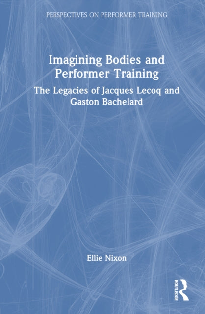 Book cover of: Imagining Bodies and Performer Training. By: Ellie Nixon