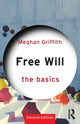 Book cover of: Free Will: The Basics. By: Meghan Griffith