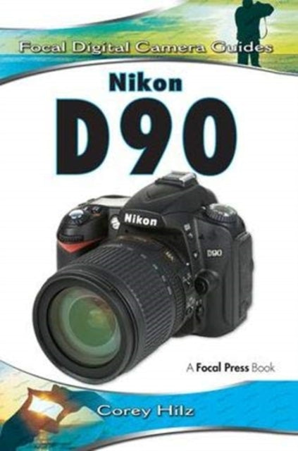 Book cover of: Nikon D90. By: Corey Hilz