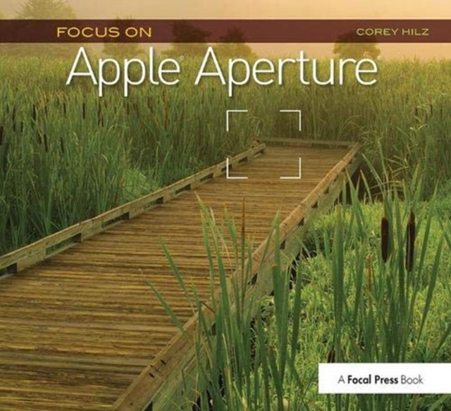 Book cover of: Focus On Apple Aperture. By: Corey Hilz