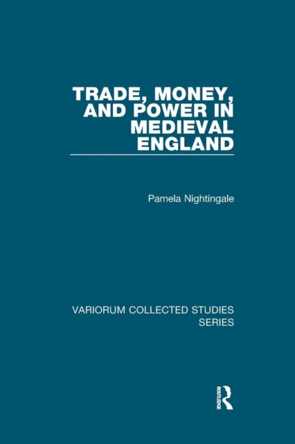 Book cover of: Trade, Money, and Power in Medieval England. By: Pamela Nightingale
