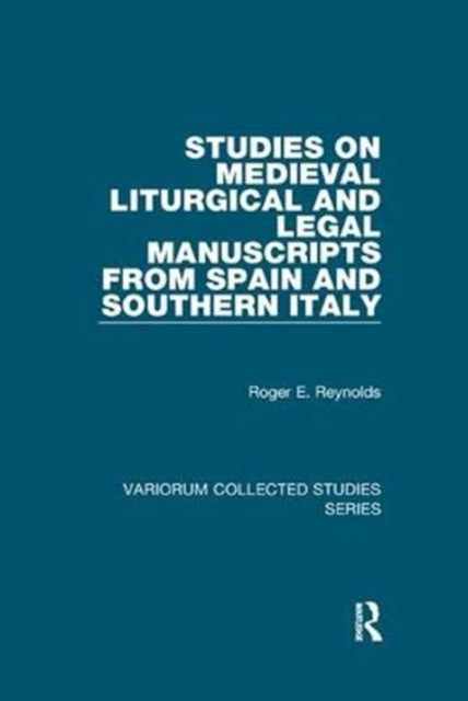 Book cover of: Studies on Medieval Liturgical and Legal Manuscripts from Spain and Southern Italy. By: Roger E. Reynolds