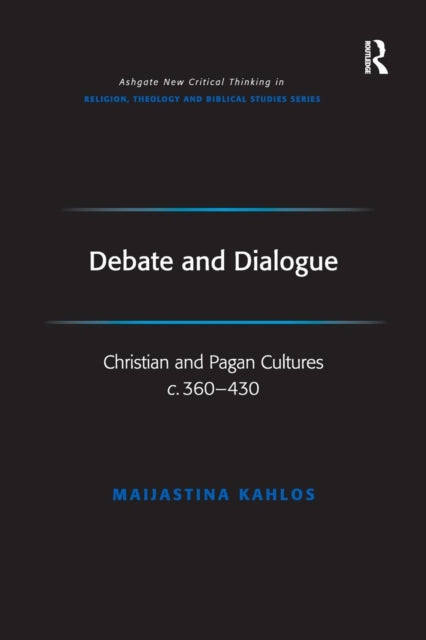 Book cover of: Debate and Dialogue. By: Maijastina Kahlos