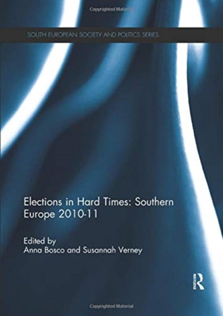 Book cover of: Elections in Hard Times: Southern Europe 2010-11. By: Anna Bosco