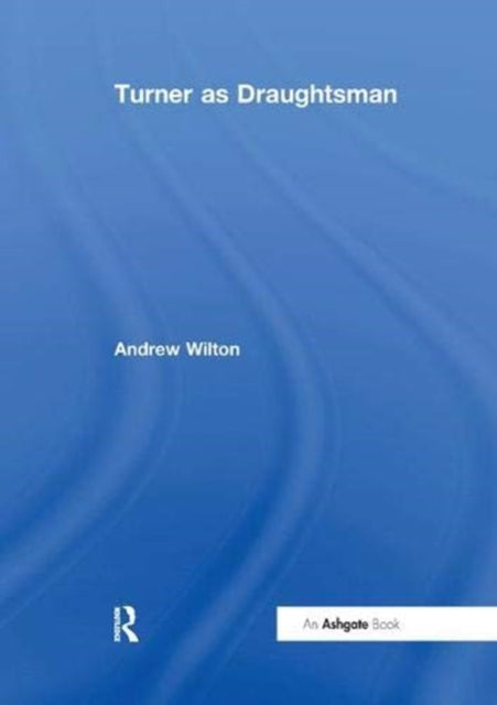 Book cover of: Turner as Draughtsman. By: Andrew Wilton