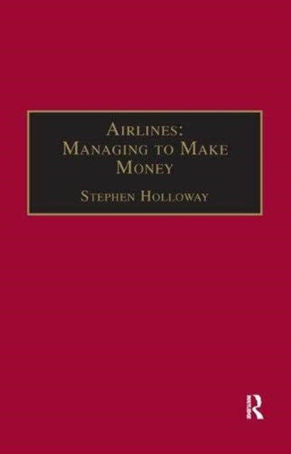 Book cover of: Airlines: Managing to Make Money. By: Stephen Holloway