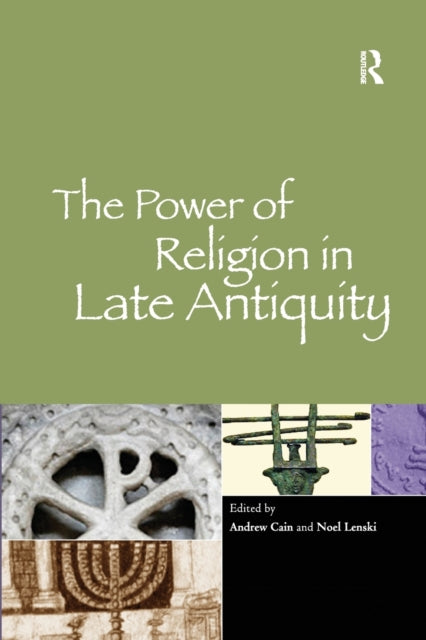 Book cover of: Power of Religion in Late Antiquity. By: Andrew Cain