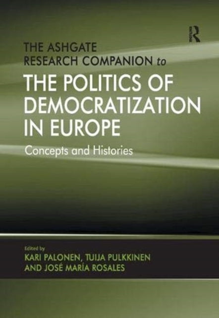 Book cover of: Ashgate Research Companion to the Politics of Democratization in Europe. By: Kari Palonen