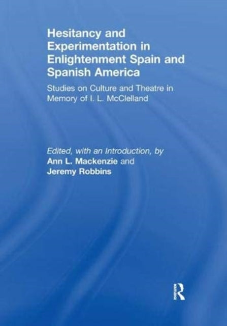 Book cover of: Hesitancy and Experimentation in Enlightenment Spain and Spanish America. By: Ann L. Mackenzie
