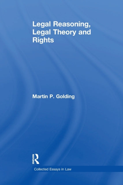 Book cover of: Legal Reasoning, Legal Theory and Rights. By: Martin P. Golding