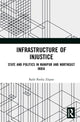 Book cover of: Infrastructure of Injustice. By: Raile Rocky Ziipao