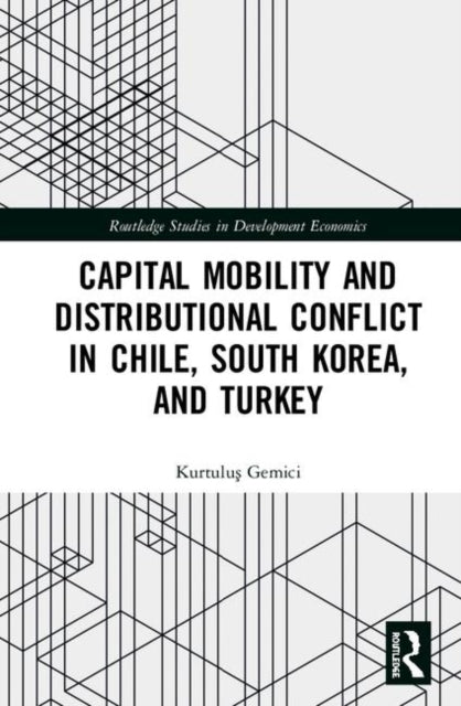 Book cover of: Capital Mobility and Distributional Conflict in Chile, South Korea, and Turkey. By: Kurtuluş Gemici