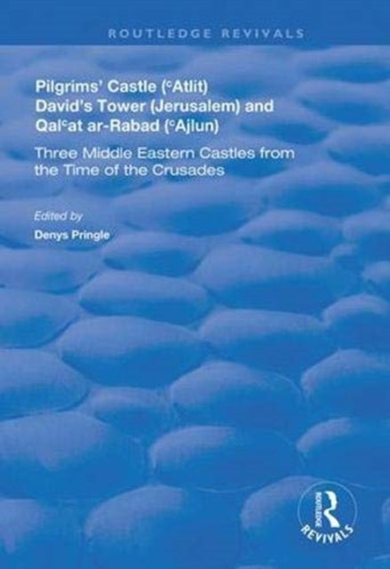 Book cover of: Pilgrims’ Castle (‘Atlit), David’s Tower (Jerusalem) and Qal‘at ar-Rabad (‘Ajlun). By: C. N. Johns