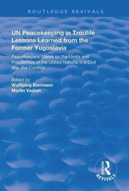 Book cover of: UN Peacekeeping in Trouble: Lessons Learned from the Former Yugoslavia. By: Wolfgang Biermann