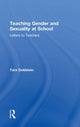 Book cover of: Teaching Gender and Sexuality at School. By: Tara Goldstein