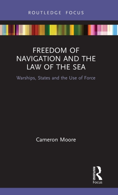Book cover of: Freedom of Navigation and the Law of the Sea. By: Cameron Moore