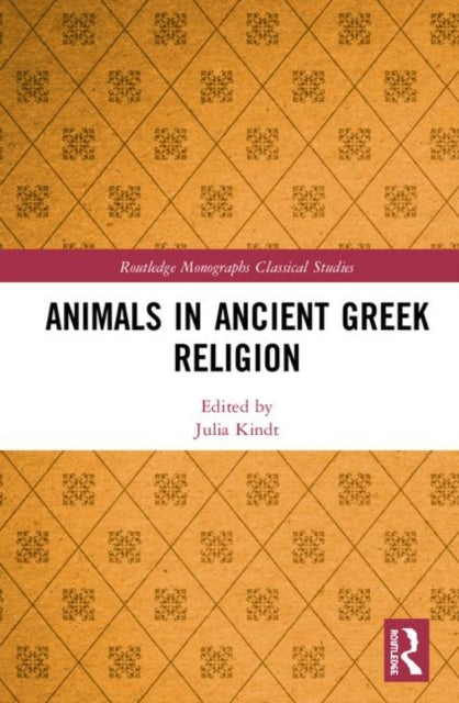 Book cover of: Animals in Ancient Greek Religion. By: Julia Kindt