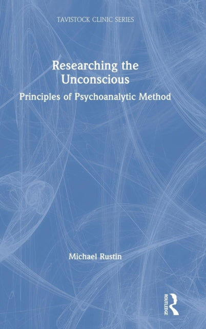 Book cover of: Researching the Unconscious. By: Michael Rustin