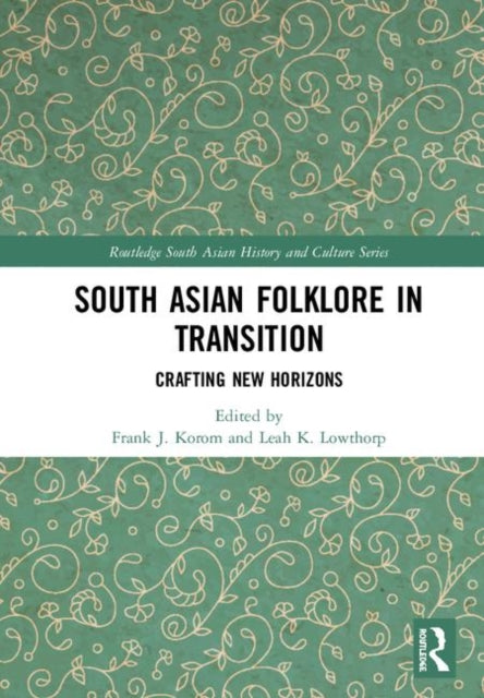 Book cover of: South Asian Folklore in Transition. By: Frank J. Korom