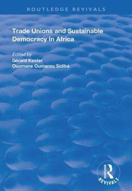 Book cover of: Trade Unions and Sustainable Democracy in Africa. By: Gerard Kester
