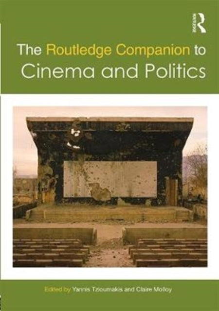 Book cover of: Routledge Companion to Cinema and Politics. By: Yannis Tzioumakis