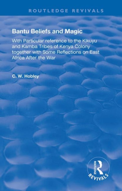 Book cover of: Bantu Beliefs and Magic. By: C. W. Hobley