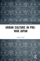 Book cover of: Urban Culture in Pre-War Japan. By: Adam Thorin Croft