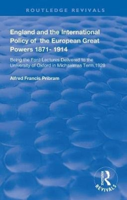 Book cover of: England and the International Policy of the European Great Powers 1871 – 1914. By: Alfred Francis Pribram