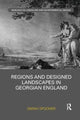 Book cover of: Regions and Designed Landscapes in Georgian England. By: Sarah Spooner