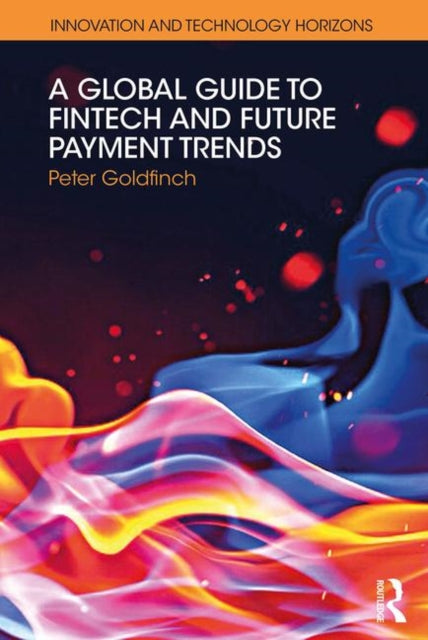 Book cover of: Global Guide to FinTech and Future Payment Trends. By: Peter Goldfinch