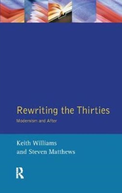 Book cover of: Rewriting the Thirties. By: Keith Williams