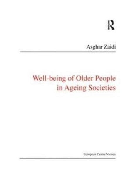 Book cover of: Well-Being of Older People in Ageing Societies. By: Asghar Zaidi