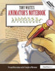 Book cover of: Tony White's Animator's Notebook. By: Tony White