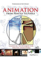Book cover of: Animation from Pencils to Pixels. By: Tony White
