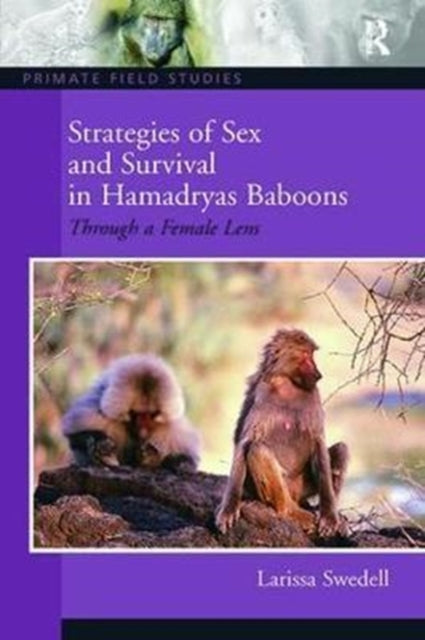 Book cover of: Strategies of Sex and Survival in Female Hamadryas Baboons. By: Larissa Swedell