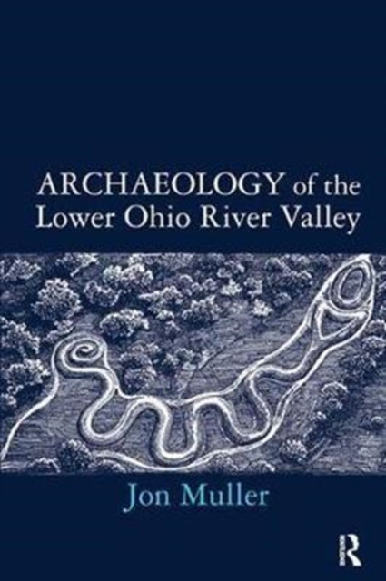 Book cover of: Archaeology of the Lower Ohio River Valley. By: Jon Muller