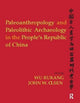 Book cover of: Paleoanthropology and Paleolithic Archaeology in the People's Republic of China. By: Wu Rukang